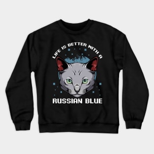 Life Is Better With A Russian Blue - Cat Lover Crewneck Sweatshirt